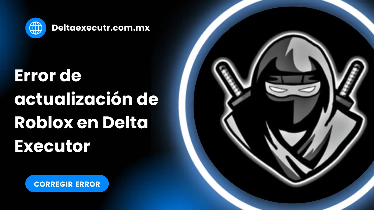 Error de actualización de Roblox en Delta Executor
