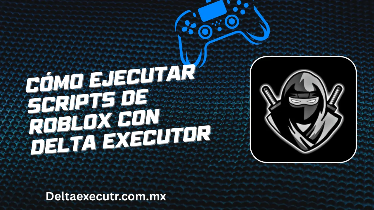 Cómo ejecutar scripts de Roblox con Delta Executor