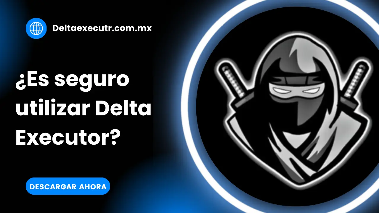 ¿Es seguro utilizar Delta Executor?